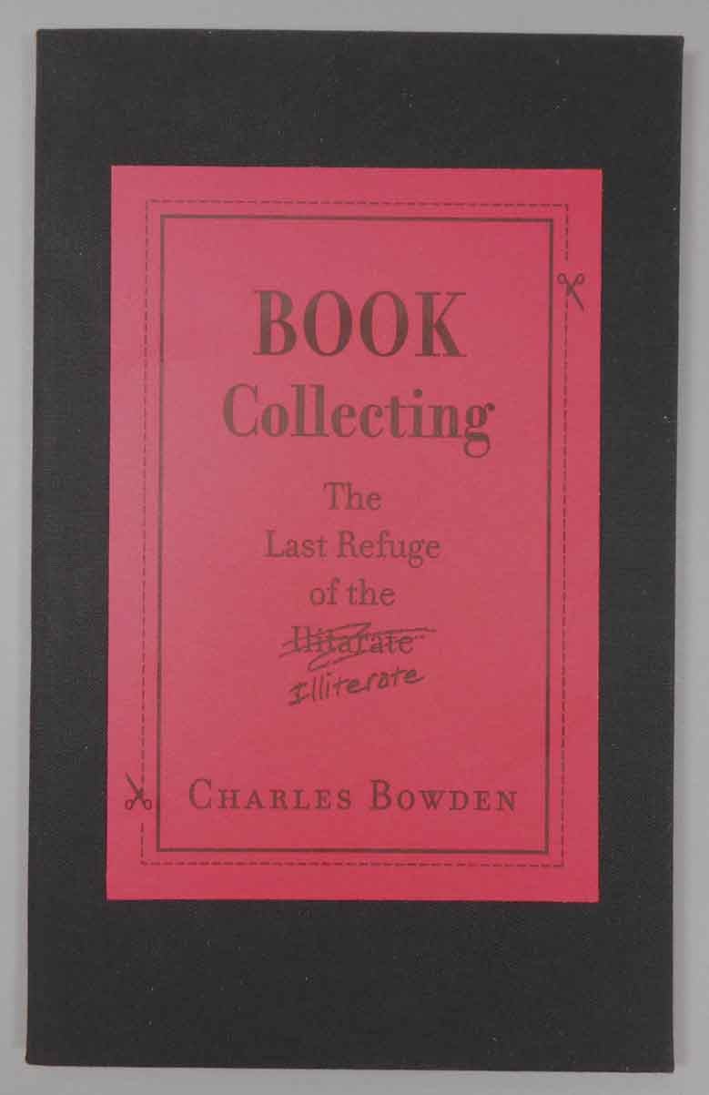 Book Collecting The Last Refuge of the Illiterate. Charles Bowden