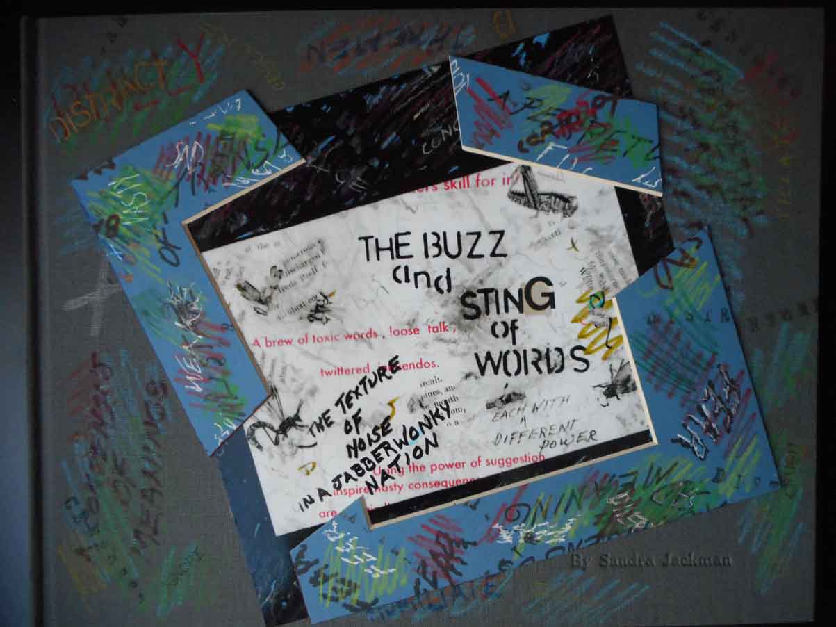 Item #11251 The Buzz and Sting of Words (The Texture of Noise in a Jabberwonky Nation). Sandra...